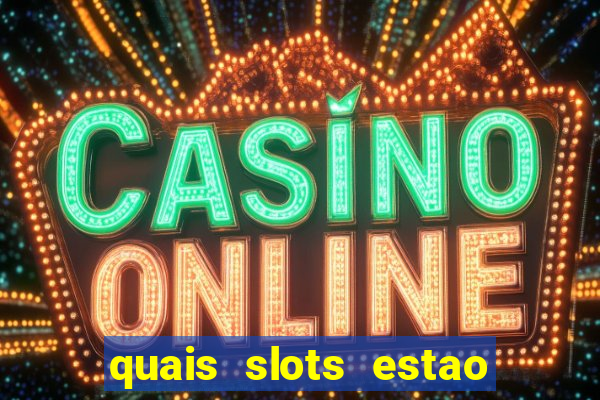 quais slots estao pagando agora